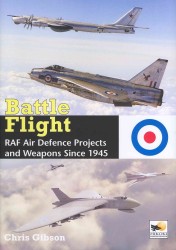 Battle Flight : RAF Air Defence Projects and Weapons since 1945