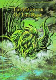 The Haunter of the Dark : And Other Grotesque Visions