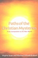 Paths of the Christian Mysteries : From Compostela to the New World