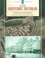 Historic Dunbar : Archaeology and Development (Historic Scotland)