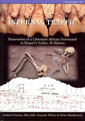 Infernal Traffic : Excavation of a Liberated African Graveyard in Rupert's Valley, St Helena