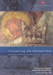 Conserving the Painted Past : Developing Approaches to Wall Painting Conservation