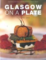 Glasgow on a Plate : Inspiring Recipes from Glasgow's Finest Chefs 〈1〉