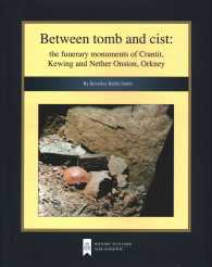 Between Tomb and Cist : The Funerary Monuments of Crantit, Kewing and Nether Onston, Orkney