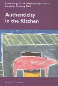 Authenticity in the Kitchen : Proceedings of the Oxford Symposium on Food and Cookery 2005