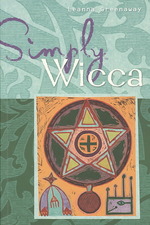 Simply Wicca : The Green and Gentle Wiccan Way Explained (Simply S.)