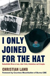 I Only Joined for the Hat : Redoubtable Wrens at War - Their Trials, Tribulations and Triumphs