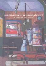 Harold Gilman and William Ratcliffe : 'A Clean and Solid Mosaic'