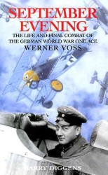September Evening : The Life and Final Combat of the German World War One Ace Werner Voss