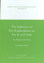 The Influence of Pre-Raphaelitism on Fin De Siecle Italy (Mhra Texts and Dissertations)