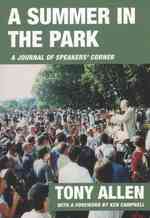 A Summer in the Park : A Journal of Speakers' Corner