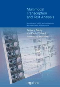 マルチモーダル・テクストの記述と分析<br>Multimodal Transcription and Text Analysis : A Multimodal Toolkit and Coursebook (Equinox Textbooks and Surveys in Linguistics)