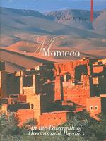 Morocco : In the Labyrinth of Dreams and Bazaars