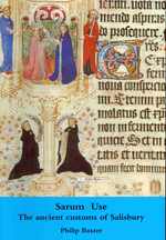Sarum Use : The Ancient Customs of Salisbury