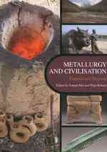 Metallurgy and Civilisation : Eurasia and Beyond