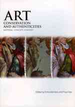 Art, Conservation and Authenticities : Material, Concept, Context