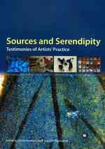 Sources and Serendipity : Testimonies of Artists' Practice