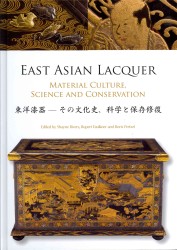 East Asian Lacquer : Material, Culture, Science and Conservation