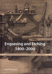 Engraving and Etching 1400-2000 : A History of the Development of Manual Intaglio Printmaking Processes
