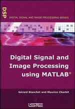 Digital Signal and Image Processing Using Matlab (Digital Signal and Image Processing)