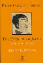 シーボルトと日本の開国<br>Phillip Franz Von Siebold and the Opening of Japan : A Re-Evaluation