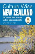 Culture Wise New Zealand : The Essential Guide to Culture, Customs & Business Etiquette (Culture Wise)