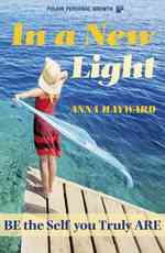 In a New Light : Be the Self You Truly are