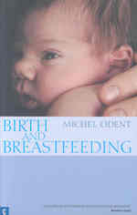 Birth and Breastfeeding : Rediscovering the Needs of Women during Pregnancy and Childbirth （2ND）
