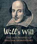Will's Will : The Last Wishes of William Shakespeare