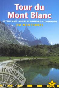Trailblazer Tour Du Mont Blanc : Planning, Places to Stay, Places to Eat, Includes 50 Trail Maps
