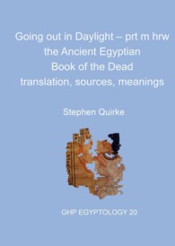 Going Out in Daylight Prt M Hrw : The Ancient Egyptian Book of the Dead, Translation, Sources, Meanings (Ghp Egyptology)