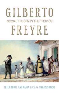 Gilberto Freyre : Social Theory in the Tropics (Peter Lang Ltd.)