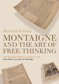 Montaigne and the Art of Free-Thinking (Peter Lang Ltd. .27) （Neuausg. 2010. X, 229 S.）