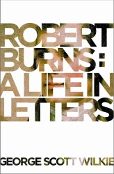 Robert Burns : A Life in Letters