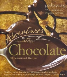 Adventures with Chocolate : 80 Sensational Recipes