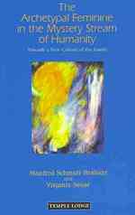 The Archetypal Feminine in the Mystery Stream of Humanity : Towards a New Culture of the Family
