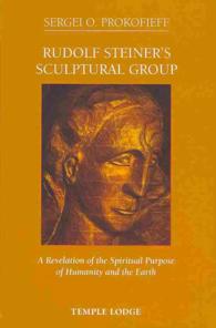 Rudolf Steiner's Sculptural Group : A Revelation of the Spiritual Purpose of Humanity and the Earth