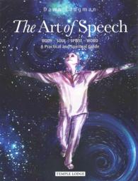 The Art of Speech : Body - Soul - Spirit - Word, a Practical and Spiritual Guide