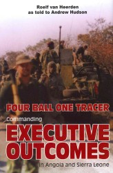 Four Ball, One Tracer : Commanding Executive Outcomes in Angola and Sierra Leone