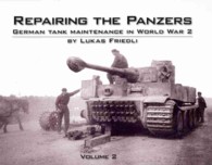 Repairing the Panzers : German Tank Maintenance in World War 2