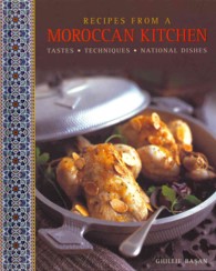 Recipes from a Moroccan Kitchen: A Wonderful Collection 75 Recipes Evoking the Glorious Tastes and Textures of the Traditional Food of Morocco