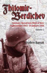 Zhitomir-Berdichev : German Operations West of Kiev 24 December 1943-31 January 1944 〈2〉 （PCK HAR/PA）