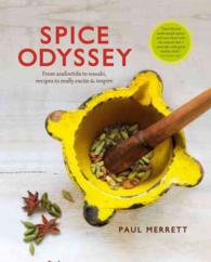 Spice Odyssey : From asafoetida to wasabi, recipes to excite & inspire