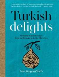 Turkish Delights : Stunning Regional Recipes from the Bosphorus to the Black Sea