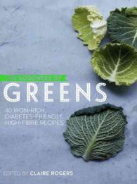 The Goodness of Greens : 40 Incredible Nutrient-Packed Recipes