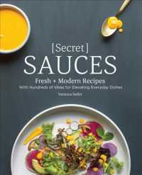Secret Sauces : Fresh + Modern Recipes, with Hundreds of Ideas for Elevating Everyday Dishes