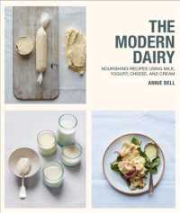 The Modern Dairy : Nourishing Recipes Using Milk, Yogurt, Cheese, and Cream