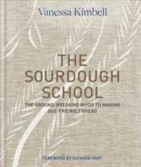 The Sourdough School : The Ground-Breaking Guide to Making Gut-Friendly Bread