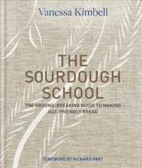 The Sourdough School : The Ground-Breaking Guide to Making Gut-Friendly Bread