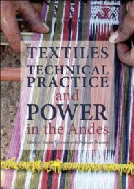Textiles, Technical Practice and Power in the Andes